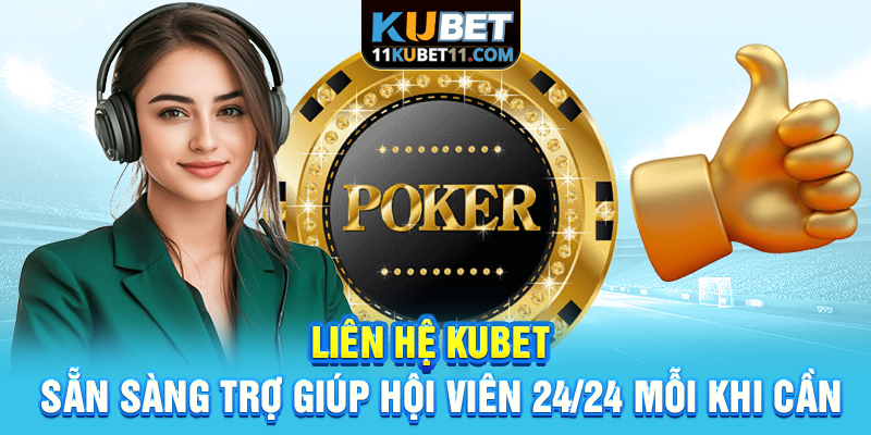 Liên Hệ Kubet | Sẵn Sàng Trợ Giúp Hội Viên 24/24 Mỗi Khi Cần
