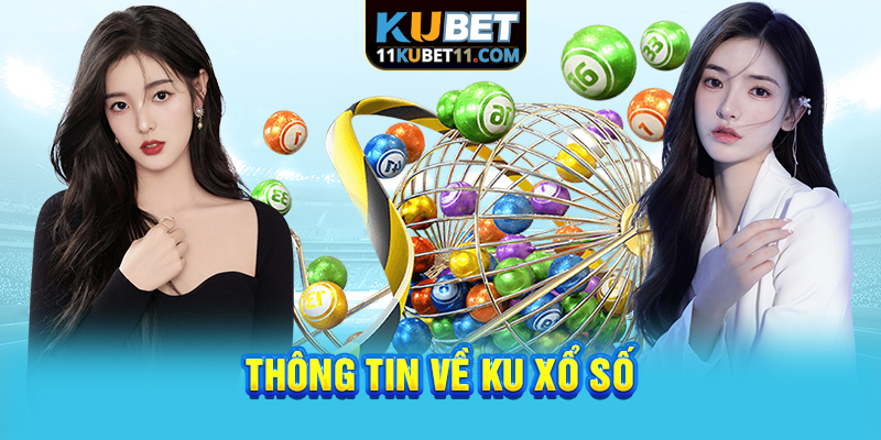 Thông tin về Kubet xổ số